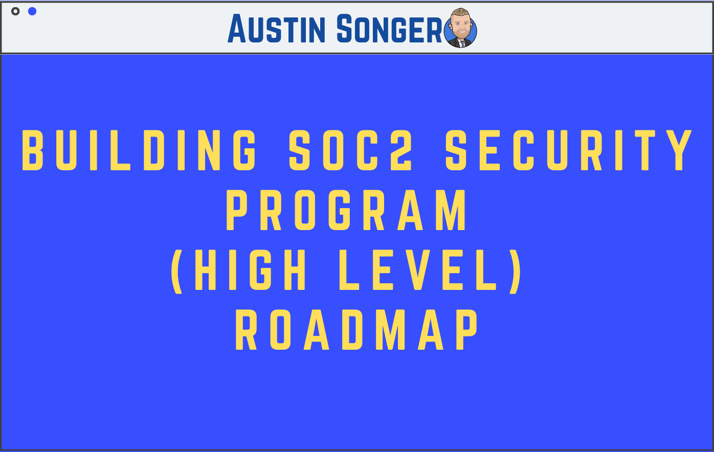 Building SOC2 Security Program (High Level) Roadmap
