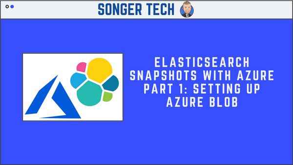 Elasticsearch Snapshots with Azure Part 1: Setting Up Azure Blob