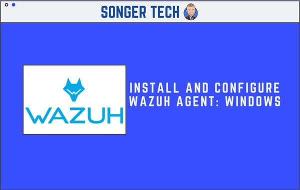 Install and Configure Wazuh Agent: Windows