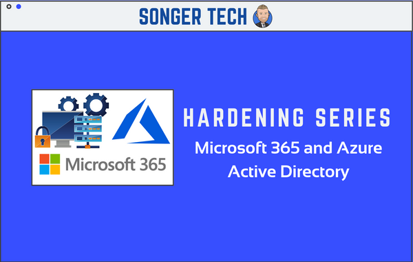 Hardening Series: Microsoft 365 and Azure Active Directory